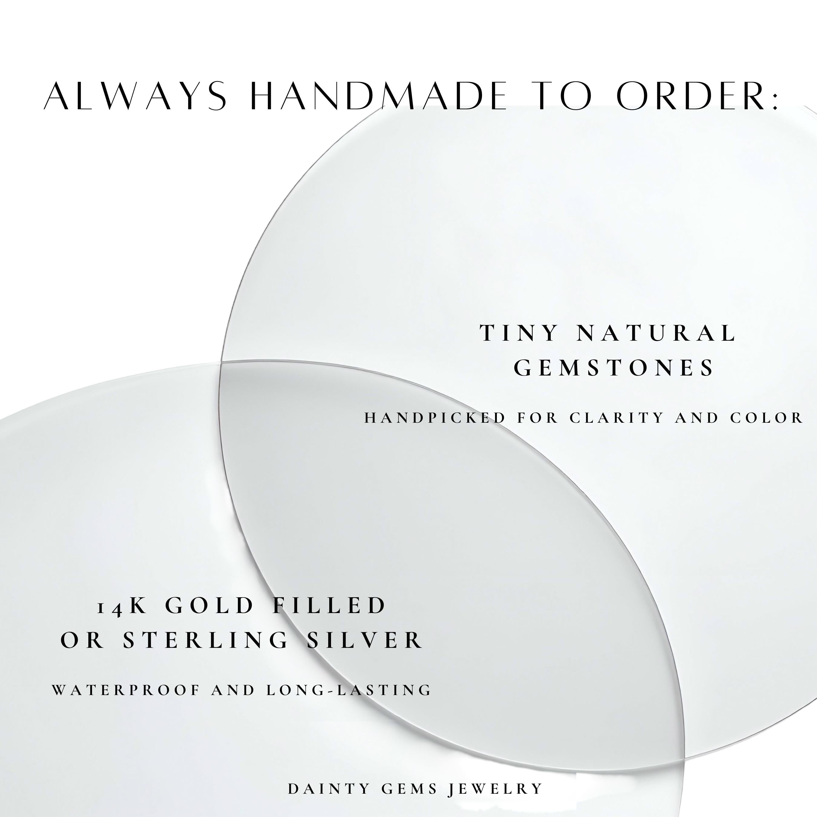 Always handmade to order: Tiny natural gemstones: Handpicked for clarity and color 1K gold filled Sterling silver: Waterproof and long-lasting Dainty Gems Jewelry: